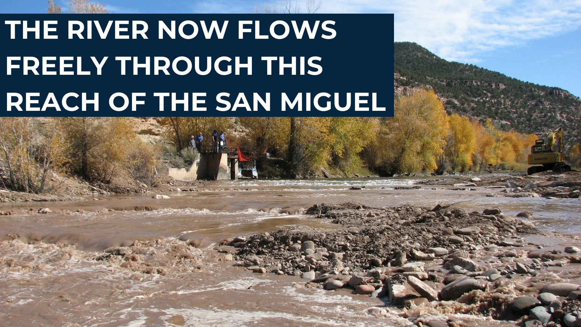 The river now flows freely through this reach of the San Miguel